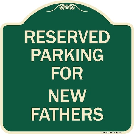 Signmission Parking Reserved for New Fathers Heavy-Gauge Aluminum Architectural Sign, 18" x 18", G-1818-23381 A-DES-G-1818-23381